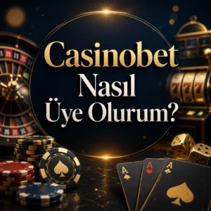 Casinobet nasıl üye olurum
