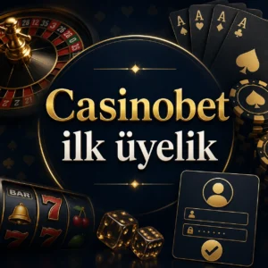 Casinobet ilk üyelik