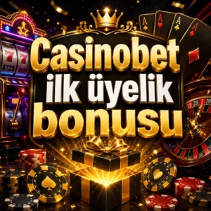 Casinobet ilk üyelik bonusu